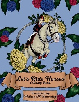 portada Let's Ride Horses: Coloring Book for Horse Lovers (en Inglés)