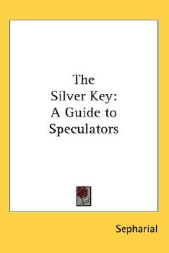 portada the silver key: a guide to speculators (in English)