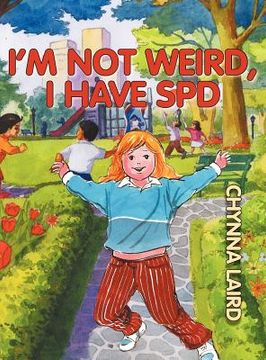 portada i'm not weird, i have sensory processing disorder (spd): alexandra's journey (2nd edition) (in English)