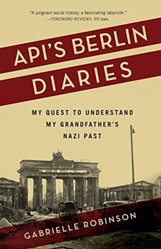 portada Api's Berlin Diaries: My Quest to Understand my Grandfather's Nazi Past (en Inglés)