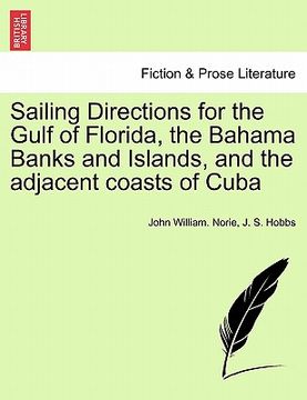 portada sailing directions for the gulf of florida, the bahama banks and islands, and the adjacent coasts of cuba (en Inglés)