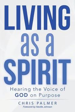 portada Living as a Spirit: Hearing the Voice of God on Purpose (in English)