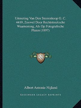 portada Uitmeting Van Den Sterrenhoop G. C. 4410, Zoowel Door Rechtstreeksche Waarneming, Als Op Fotografische Platen (1897)