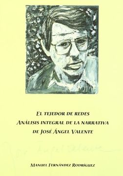 portada el tejedor de redes : análisis integral de la narrativa de josé ángel valente