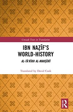 portada Ibn NaẒĪf’S World-History: Al-Tā’Rīkh Al-ManṢŪrī (Crusade Texts in Translation) (en Inglés)