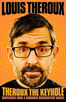 portada Theroux the Keyhole: Diaries of a Grounded Documentary Maker (en Inglés)