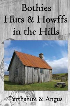 portada Bothies, Huts & Howffs in the Hills: Perthshire & Angus (en Inglés)