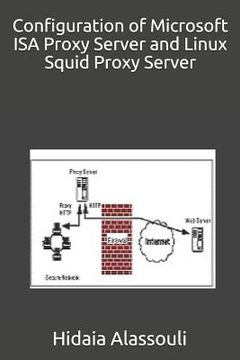 portada Configuration of Microsoft ISA Proxy Server and Linux Squid Proxy Server (en Inglés)