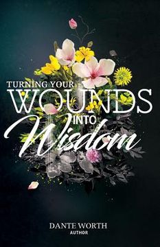 portada Turning Your Wounds Into Wisdom (en Inglés)