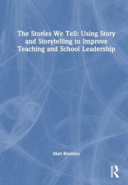 portada The Stories we Tell: Using Story and Storytelling to Improve Teaching and School Leadership