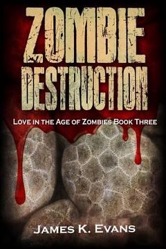 portada Zombie Destruction: Love in the Age of Zombies Book Three (en Inglés)