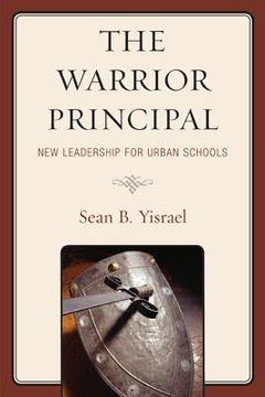 portada The Warrior Principal: New Leadership for Urban Schools: New Leadership for Urban Schools (en Inglés)