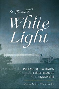portada A Fixed White Light: Poems of Women Lighthouse Keepers (in English)