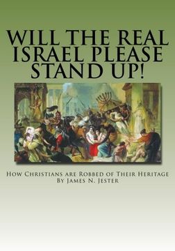 portada Will the Real Israel Please Stand Up!: How Christians Are Robbed of Their Heritage (en Inglés)