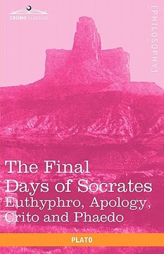 portada the final days of socrates: euthyphro, apology, crito and phaedo