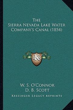 portada the sierra nevada lake water company's canal (1854) (en Inglés)
