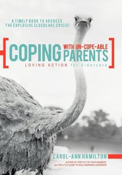 portada coping with un-cope-able parents: loving action for eldercare (en Inglés)