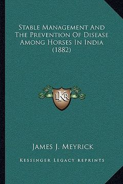 portada stable management and the prevention of disease among horses in india (1882) (en Inglés)
