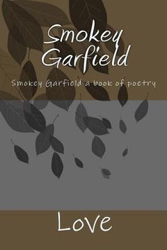 portada Smokey Garfield: Smokey Garfield a book of poetry (en Inglés)