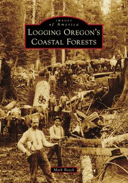 portada Logging Oregon's Coastal Forests (en Inglés)