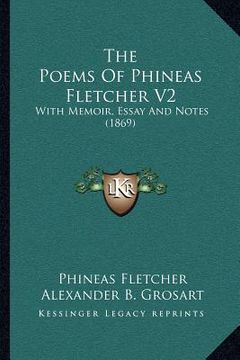 portada the poems of phineas fletcher v2: with memoir, essay and notes (1869) (in English)