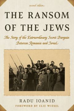 portada The Ransom of the Jews: The Story of the Extraordinary Secret Bargain Between Romania and Israel, Second Edition (in English)