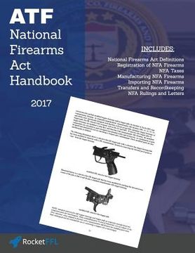 portada National Firearms ACT (Nfa) Handbook: Nfa Definitions, Procedures, and Rules (Updated for 2017) 