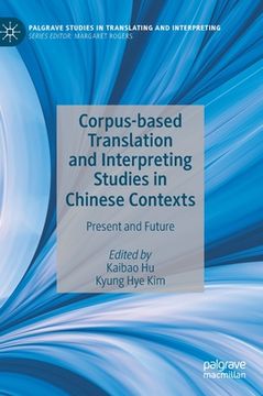 portada Corpus-Based Translation and Interpreting Studies in Chinese Contexts: Present and Future (en Inglés)