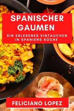 portada Spanischer Gaumen: Ein erlesenes Eintauchen in Spaniens Küche (in German)