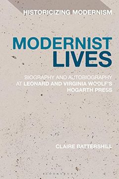 portada Modernist Lives: Biography and Autobiography at Leonard and Virginia Woolf's Hogarth Press (Historicizing Modernism) (in English)