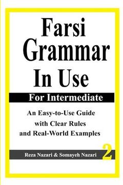 portada Farsi Grammar in Use: For Intermediate Students: An Easy-To-Use Guide With Clear Rules and Real-World Examples: Volume 2 (in English)