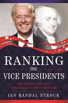 portada Ranking the Vice Presidents: True Tales and Trivia, from John Adams to Joe Biden (en Inglés)