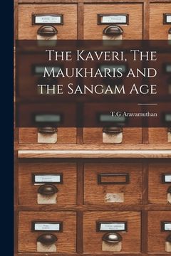 portada The Kaveri, The Maukharis and the Sangam Age (en Inglés)