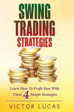 portada Swing Trading Strategies: Learn How to Profit Fast With These 4 Simple Strategies (en Inglés)