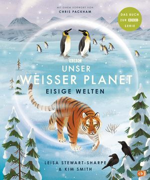 portada Unser Weißer Planet - Eisige Welten: Das Kindersachbuch zur Bbc-Serie Unser Planet (Die Bbc-Unser-Planet-Reihe, Band 3) das Kindersachbuch zur Bbc-Serie Unser Planet (in German)