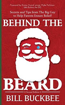 portada Behind the Beard: Stories and Tips From the big guy to Help Parents Ensure Belief! (en Inglés)