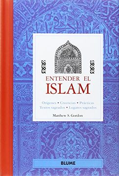 portada Entender el Islam: Orígenes, Creencias, Prácticas, Textos Sagrados, Lugares Sagrados (Entender Series) (in Spanish)