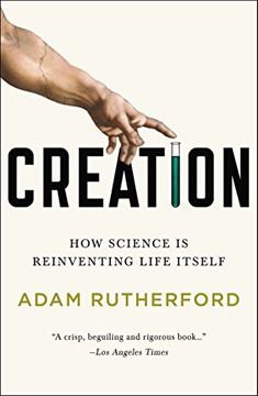 portada Creation: How Science is Reinventing Life Itself (in English)