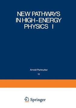portada New Pathways in High-Energy Physics I: Magnetic Charge and Other Fundamental Approaches (en Inglés)