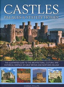 portada Castles, Palaces & Stately Homes: The Illustrated Guide to the Architectural, Cultural and Historical Heritage of Great Britain and Northern Ireland (in English)