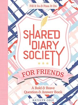 portada Shared Diary Society for Friends: A Bold & Brave Question & Answer Book―Fill it in & Pass it on (Diary Society, 1) (in English)