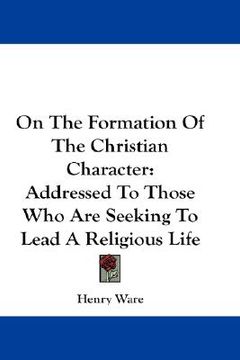 portada on the formation of the christian character: addressed to those who are seeking to lead a religious life (en Inglés)