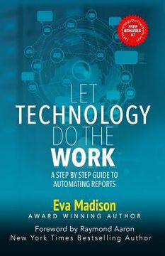 portada Let Technology Do The Work: A Step By Step Guide to Automating Reports (en Inglés)