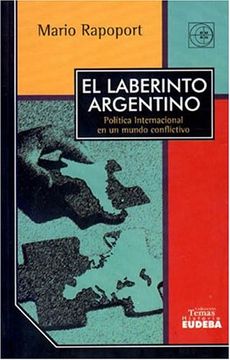 portada El laberinto argentino. Política internacional en un mundo conflictivo (in Spanish)