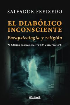 El Diabólico Inconsciente: Parapsicología y Religión