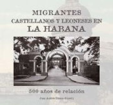 portada Migrantes Castellanos y Leoneses en la Habana. 500 Años de Relaci on