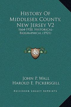 portada history of middlesex county, new jersey v2: 1664-1920, historical-biographical (1921) (en Inglés)