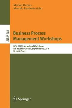 portada Business Process Management Workshops: BPM 2016 International Workshops, Rio de Janeiro, Brazil, September 19, 2016, Revised Papers