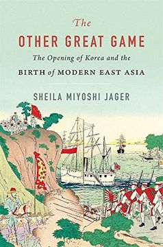 portada The Other Great Game: The Opening of Korea and the Birth of Modern East Asia (en Inglés)