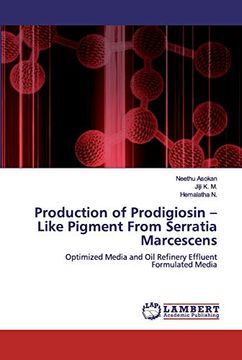 portada Production of Prodigiosin â " Like Pigment From Serratia Marcescens: Optimized Media and oil Refinery Effluent Formulated Media 